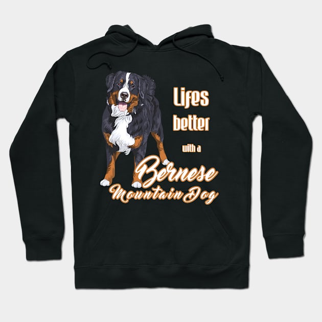 Life is Better with a Bernese Mountain Dog (A)! Especially for Berner Dog Lovers! Hoodie by rs-designs